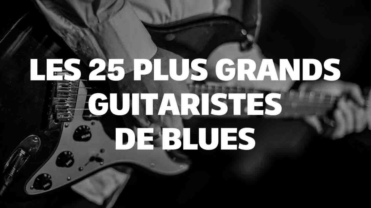 Les 25 Plus Grands Guitaristes de Blues: Une Ode à Leurs Compétences et à Leur Influence Profonde