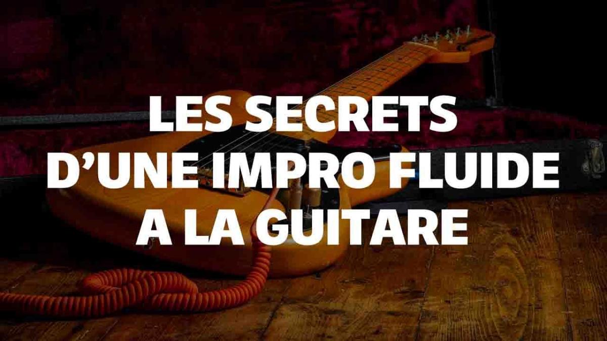 Les secrets d'une improvisation fluide à la guitare